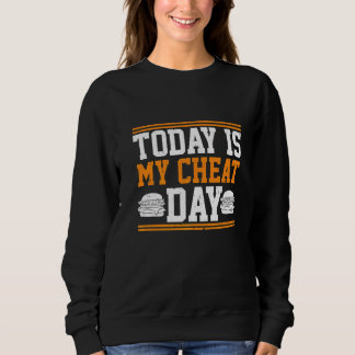 Today Is My Cheat Day  Costume Cheat Day Sweatshirt