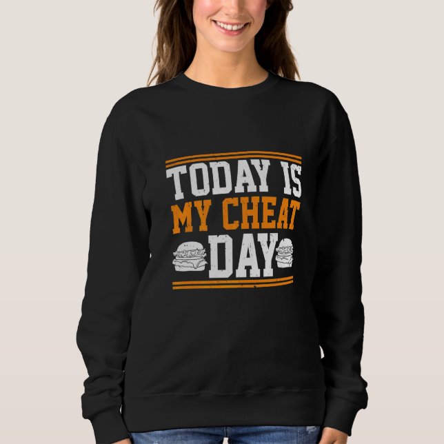 Today Is My Cheat Day  Costume Cheat Day Sweatshirt (Front)