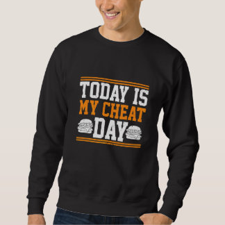 Today Is My Cheat Day  Costume Cheat Day Sweatshirt