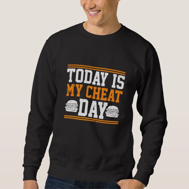 Today Is My Cheat Day  Costume Cheat Day Sweatshirt (Front)