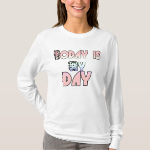 Today is My Day" Fancy Text Long Sleeves Women's T T-Shirt