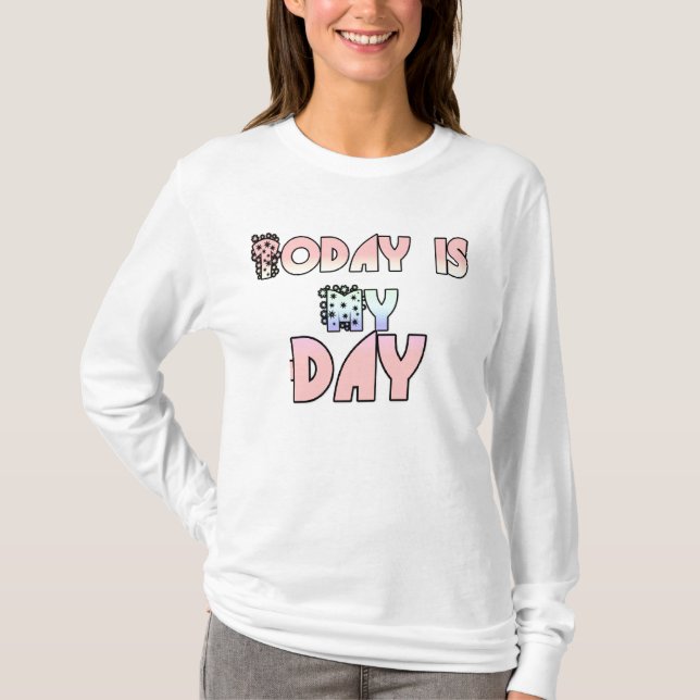 Today is My Day" Fancy Text Long Sleeves Women's T T-Shirt (Front)