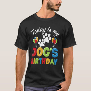 Today Is My Dog's Birthday Dog Dog Mum Dog Dad T-Shirt
