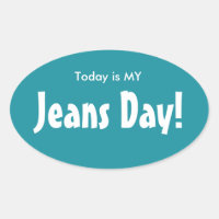 Today is MY Jeans Day Stickers - Turquoise Oval
