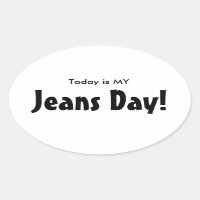 Today is MY Jeans Day Stickers - White Oval