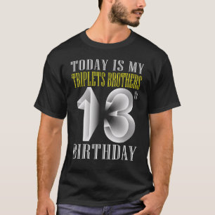 Today Is My Triplet Brother 13th Birthday Party 13 T-Shirt