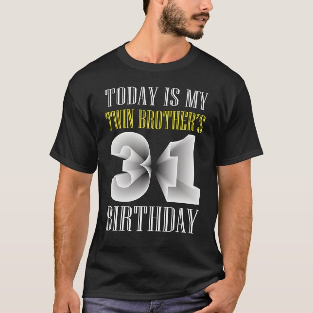 Today Is My Twin Brother's 31st Birthday Party 31  T-Shirt (Front)