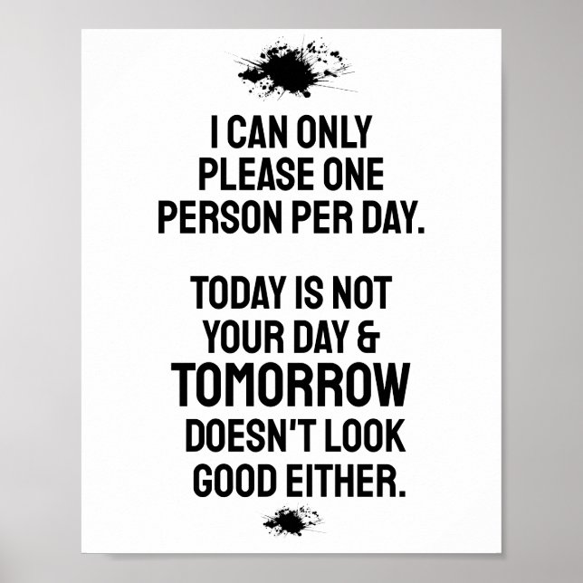 Today Is Not Your Day, Funny Saying  Poster (Front)