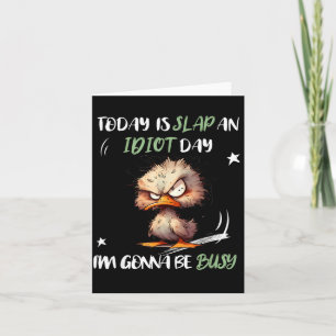 Today Is Slap An Day Im Gonna Be Busy Funny Quote Card