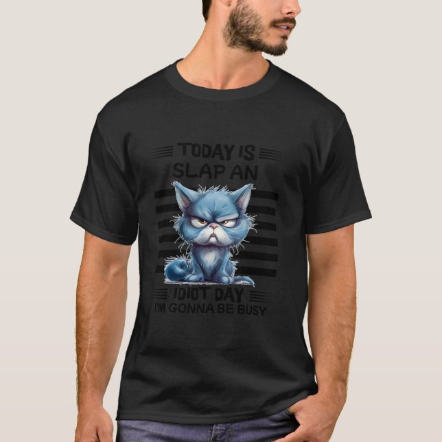 Today Is Slap an Idiot Day Funny Cat Humour cat lo T-Shirt (Front)