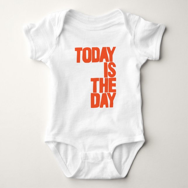 Today is the day baby bodysuit (Front)
