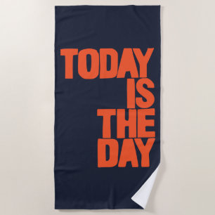 Today is the day beach towel