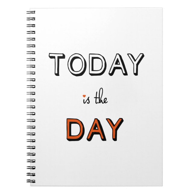 today is the day, inspirational word art spiral notebook (Front)