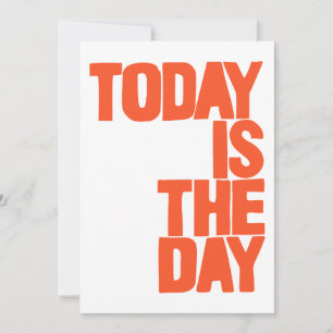 Today is the day invitation