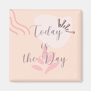  Today is the Day Magnet