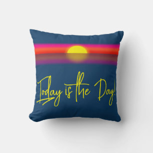 Today is the Day Sunrise Affirmation Cushion