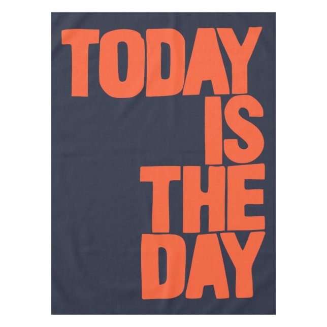 Today is the day tablecloth (Front)