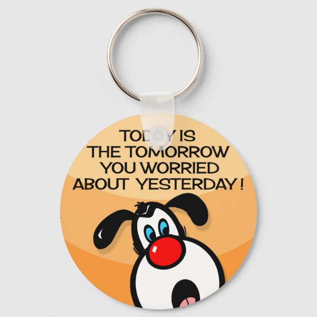 Today Is The Tomorrow Key Ring (Front)