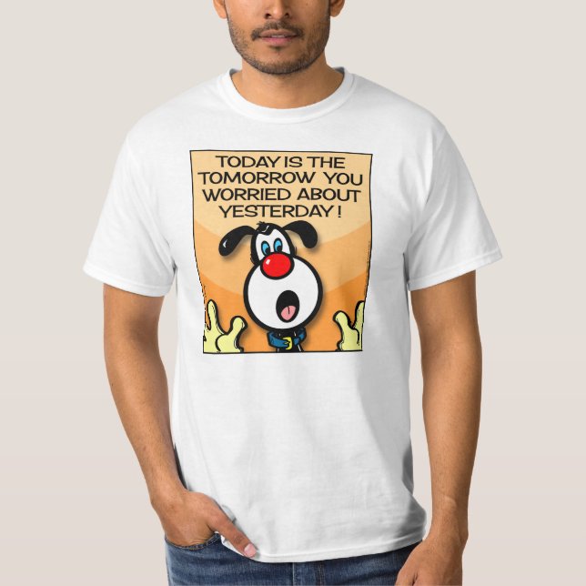 Today Is The Tomorrow T-Shirt (Front)