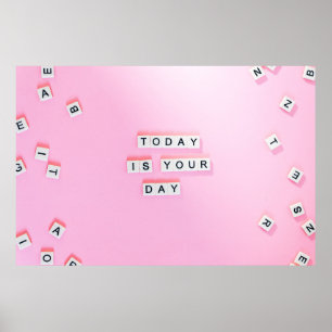 TODAY IS YOU DAY TEXT POSTER