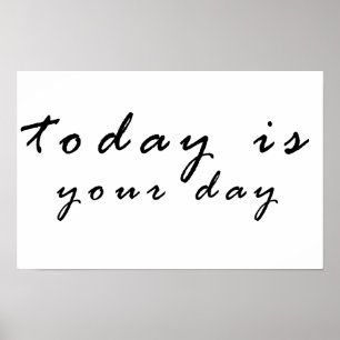 today is your day poster