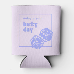 Today is your lucky day, Lucky, Luckiest Girl Can Cooler
