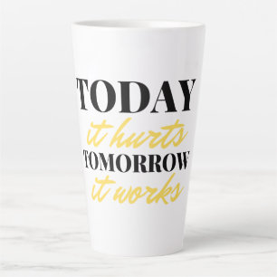 Today It Hurts Tomorrow It Works 2 Latte Mug