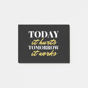 Today It Hurts Tomorrow It Works Post-it Notes