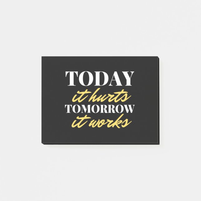 Today It Hurts Tomorrow It Works Post-it Notes (Front)