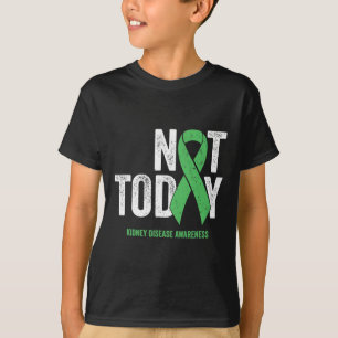 Today Kidney Disease - Green Awareness Ribbon T-Shirt