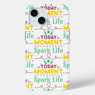 Today Moment, Spark Life iPhone 15 Case