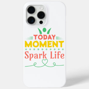 Today Moment, Spark Life iPhone 15 Pro Max Case