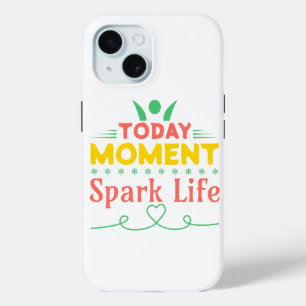 Today Moment, Spark Life iPhone 15 Case
