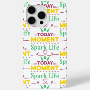 Today Moment, Spark Life iPhone 15 Pro Max Case
