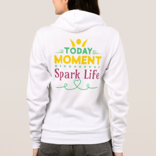 Today Moment, Spark Life Hoodie