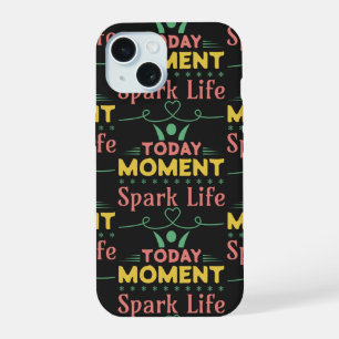 Today Moment, Spark Life iPhone 15 Case
