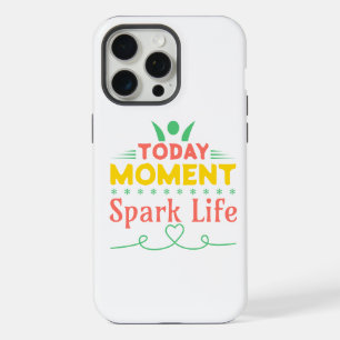 Today Moment, Spark Life iPhone 15 Pro Max Case