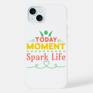 Today Moment, Spark Life iPhone 15 Plus Case