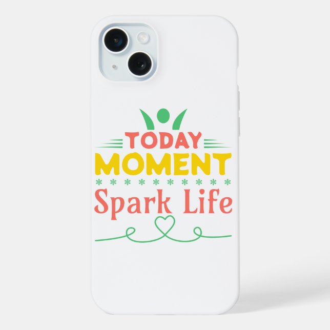 Today Moment, Spark Life iPhone Case (Back)