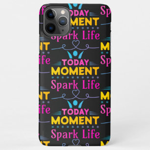 Today Moment, Spark Life iPhone 11Pro Max Case