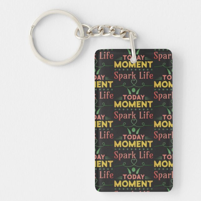 Today Moment, Spark Life Key Ring (Front)