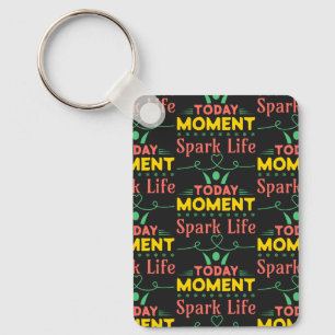 Today Moment, Spark Life Key Ring