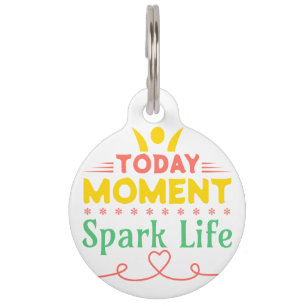Today Moment, Spark Life Pet Tag