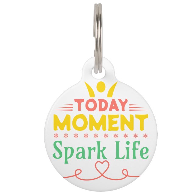 Today Moment, Spark Life Pet Tag (Front)