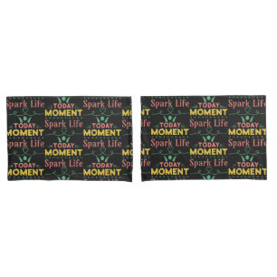 Today Moment, Spark Life Pillowcase