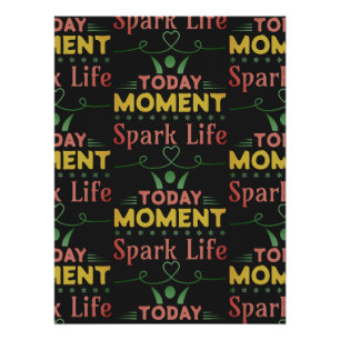 Today Moment, Spark Life Poster