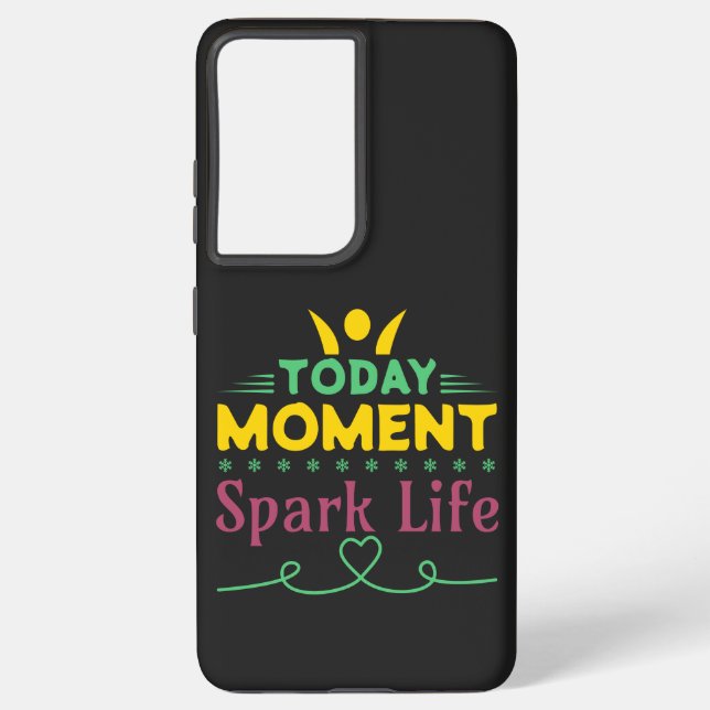 Today Moment, Spark Life Samsung Galaxy S21 Ultra Case (Back)