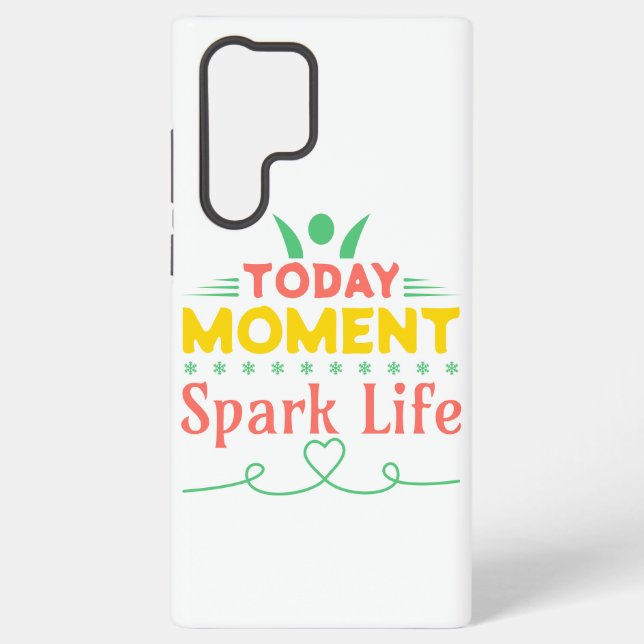 Today Moment, Spark Life Samsung Galaxy S22 Ultra Case (Back)