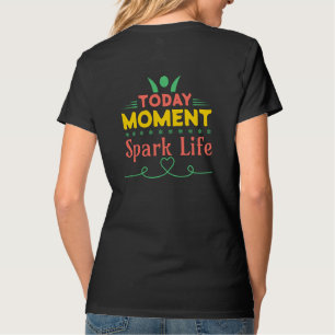 Today Moment, Spark Life T-Shirt