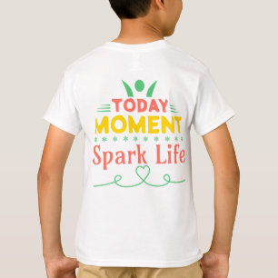 Today Moment, Spark Life T-Shirt